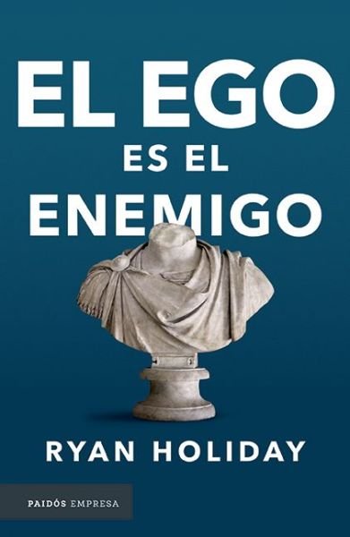 Cover for Ryan Holiday · El ego es el enemigo (Bog) (2017)