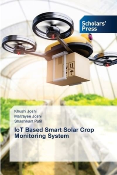 Cover for Khushi Joshi · IoT Based Smart Solar Crop Monitoring System (Paperback Book) (2021)