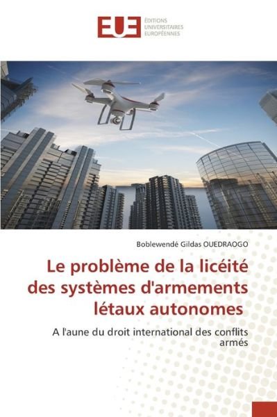Cover for Boblewende Gildas Ouedraogo · Le probleme de la liceite des systemes d'armements letaux autonomes (Paperback Book) (2021)