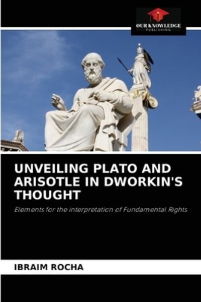 Cover for Ibraim Rocha · Unveiling Plato and Arisotle in Dworkin's Thought (Paperback Bog) (2021)