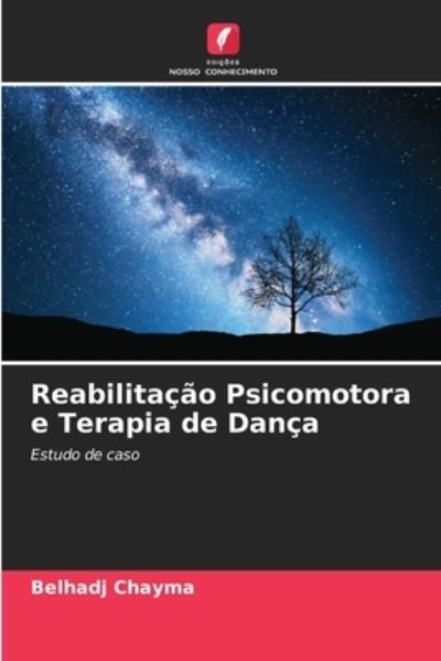 Cover for Belhadj Chayma · Reabilitacao Psicomotora e Terapia de Danca (Paperback Book) (2021)