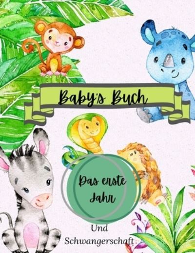 Cover for Alissia T. Press · Baby's Buch Das erste Jahr und Schwangerschaft (Paperback Book) (2021)