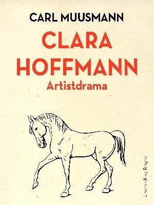 Cover for Carl Muusmann · Clara Hoffmann: Artistdrama (Sewn Spine Book) [1e uitgave] (2018)