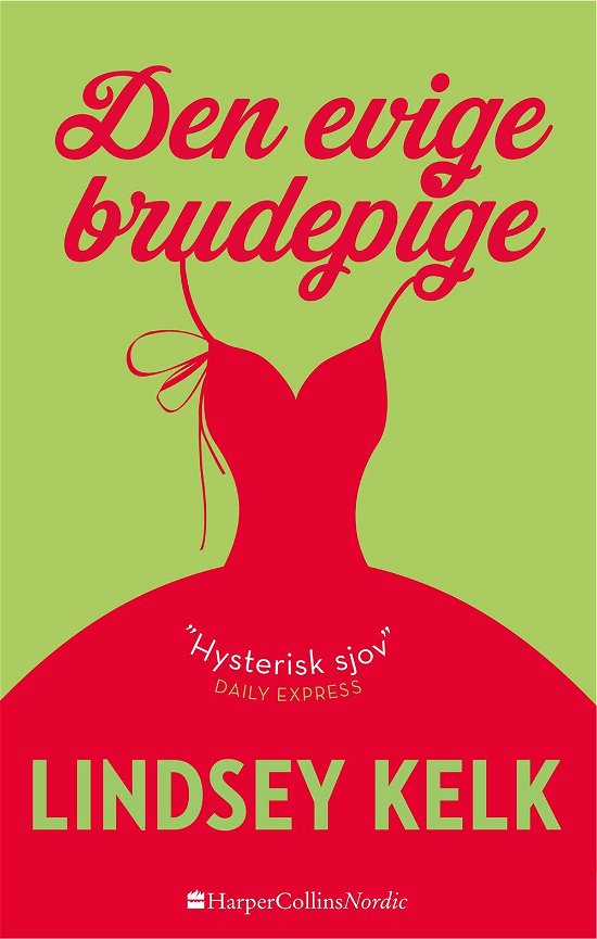 Den evige brudepige - Lindsey Kelk - Kirjat - HarperCollins Nordic - 9788771911947 - tiistai 1. elokuuta 2017
