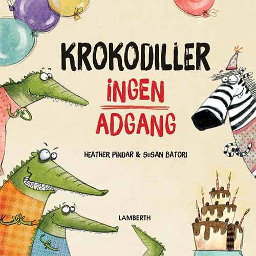 Cover for Heather Pindar · Krokodiller ingen adgang (Bound Book) [1st edition] (2020)