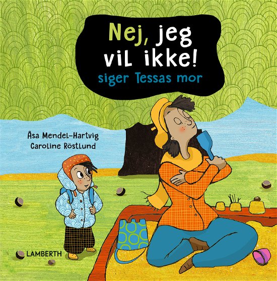 Cover for Åsa Mendel-Hartvig · Nej, jeg vil ikke! siger Tessas mor (Indbundet Bog) [1. udgave] (2023)