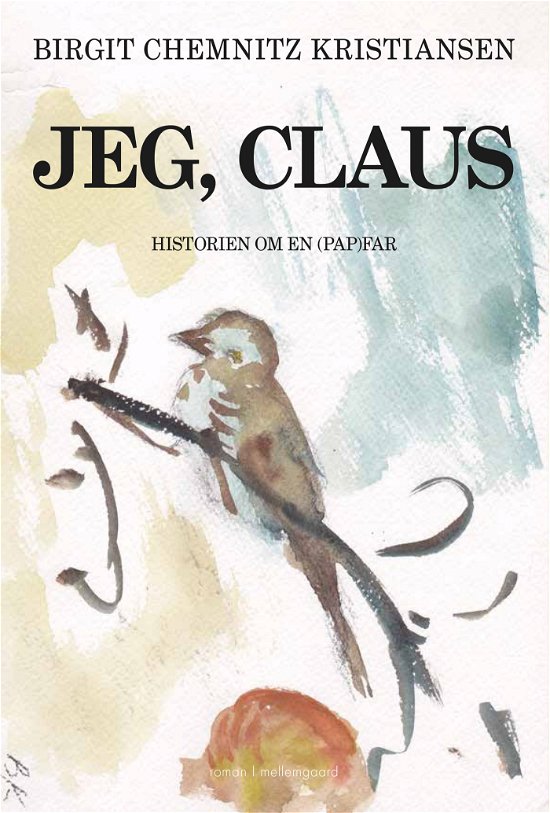 Cover for Birgit Chemnitz Kristiansen · Jeg, Claus (Sewn Spine Book) [1st edition] (2022)