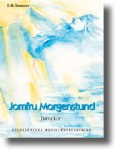 Jomfru Morgenstund - Erik Sommer - Livres - Folkeskolens Musiklærerforening - 9788777612947 - 1 avril 2000