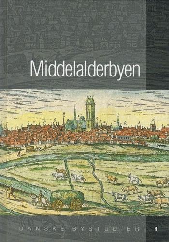 Cover for . · Danske bystudier.: Middelalderbyen (Bound Book) [1º edição] [Indbundet] (2004)