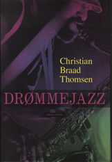 Drømmejazz - Christian Braad Thomsen - Böcker - Tiderne Skifter - 9788779733947 - 29 oktober 2009