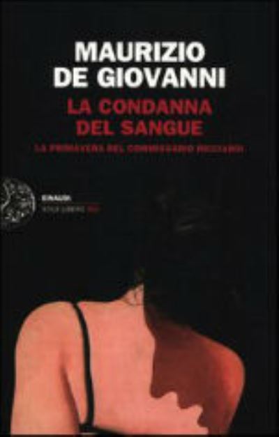 Cover for Maurizio De Giovanni · La Condanna Del Sangue. La Primavera Del Commissario Ricciardi (Book) (2012)