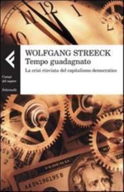 Cover for Wolfgang Streeck · Tempo guadagnato. La crisi rinviata del capitalismo democratico (MERCH) (2013)
