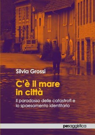 Cover for Silvia Grossi · CO il mare in citt^. Il paradosso delle catastrofi e lo spaesamento identitario (Taschenbuch) (2018)
