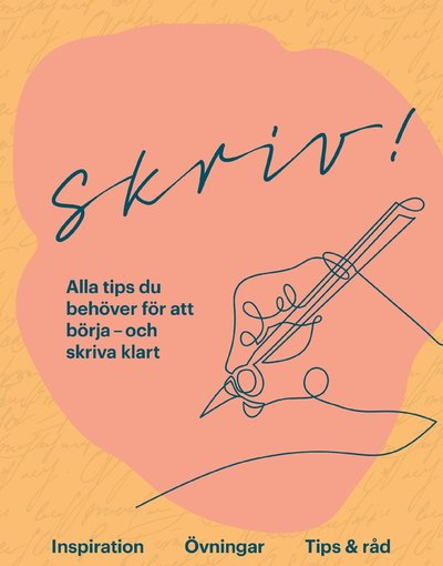 Cover for Bokförlaget Semic · Skriv! : alla tips du behöver för att börja - och skriva klart (Bound Book) (2021)