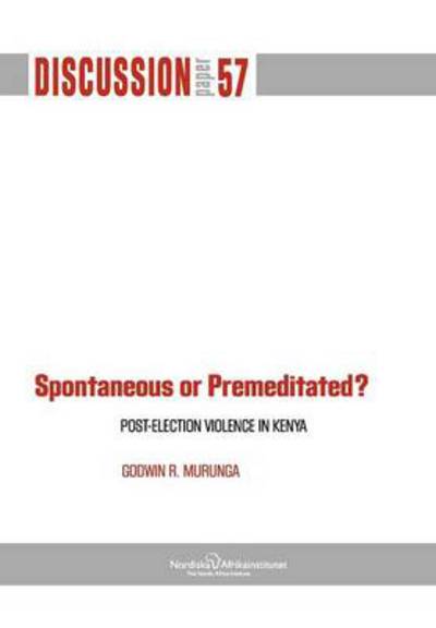 Cover for Godwin R. Murunga · Spontaneous or Premiditated? Post-election Violence in Kenya (Taschenbuch) (2011)