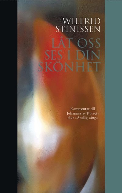 Cover for Wilfrid Stinissen · Låt oss ses i din skönhet : kommentar till Johannes av Korsets dikt &quot;Andlig sång&quot; (Bound Book) (2005)