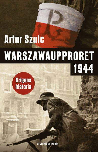 Cover for Artur Szulc · Krigens historia: Warszawaupproret 1944 (Bound Book) (2021)