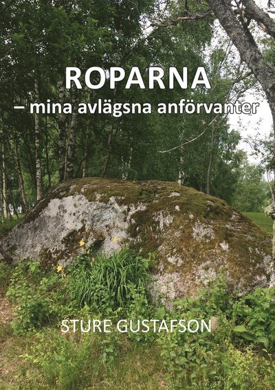 Cover for Sture Gustafson · Roparna : mina avlägsna anförvanter (Bok) (2022)