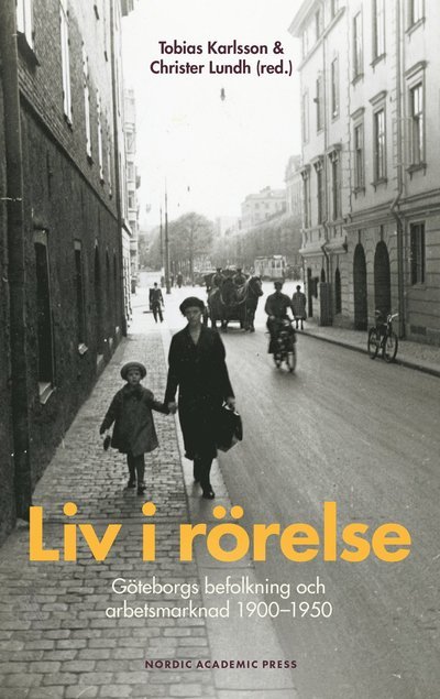 Cover for Liv i rörelse ; Göteborgs befolkning och arbetsmarknad 1900-1950 (Bound Book) (2022)