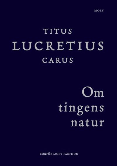 Om tingens natur - Titus Lucretius Carus - Książki - Bokförlaget Faethon - 9789189113947 - 1 sierpnia 2022