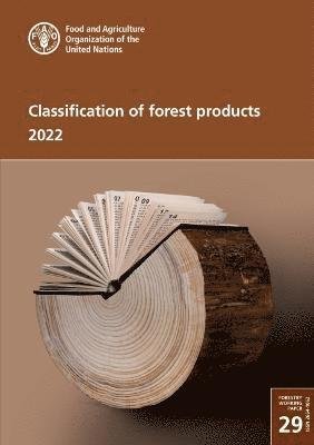 Cover for Food and Agriculture Organization · Classification of forest products 2022 - Forestry working paper (Taschenbuch) (2022)