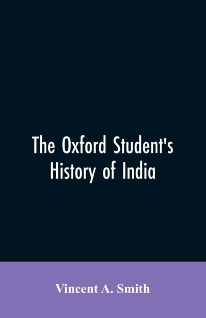 Cover for Vincent A Smith · The Oxford student's history of India (Paperback Book) (2019)