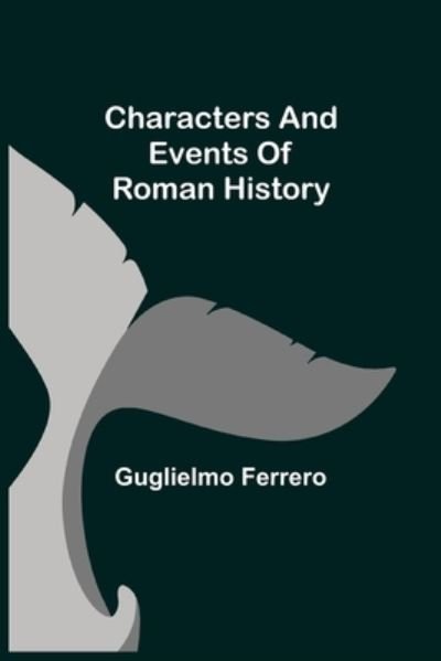 Cover for Guglielmo Ferrero · Characters and events of Roman History (Pocketbok) (2021)