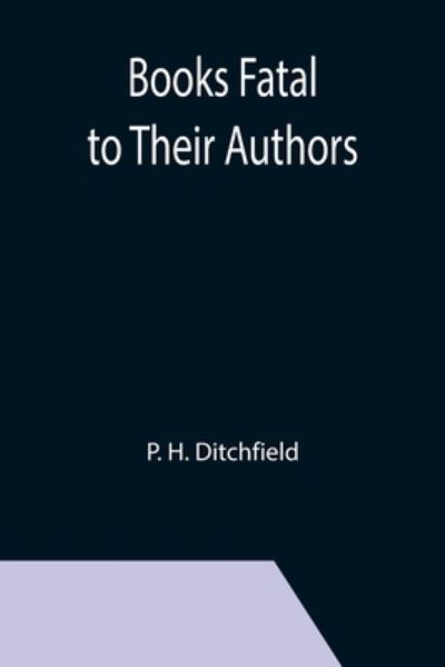 Cover for P. H. Ditchfield · Books Fatal to Their Authors (Paperback Book) (2021)