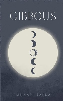 Cover for Unnati Sarda · Gibbous (Book) (2023)