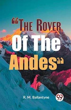 Cover for R. M. Ballantyne · &quot;The Rover of the Andes&quot; (Paperback Book) (2023)