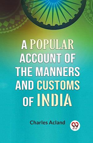 A Popular Account of the Manners and Customs of India (Edition2023) - Acland Charles - Livros - Double 9 Books LLP - 9789359956947 - 20 de setembro de 2023