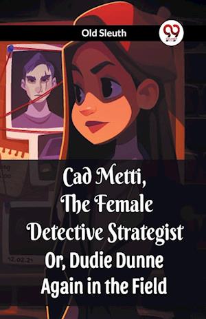 Cover for Old Sleuth · Cad Metti, The Female Detective StrategistOr, Dudie Dunne Again in the Field (Edition2023) (Paperback Book) (2023)
