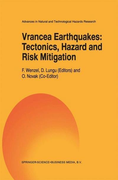 Cover for F Wenzel · Vrancea Earthquakes: Tectonics, Hazard and Risk Mitigation: Contributions from the First International Workshop on Vrancea Earthquakes, Bucharest, Romania, November 1-4, 1997 - Advances in Natural and Technological Hazards Research (Taschenbuch) [Softcover reprint of the original 1st ed. 1999 edition] (2012)