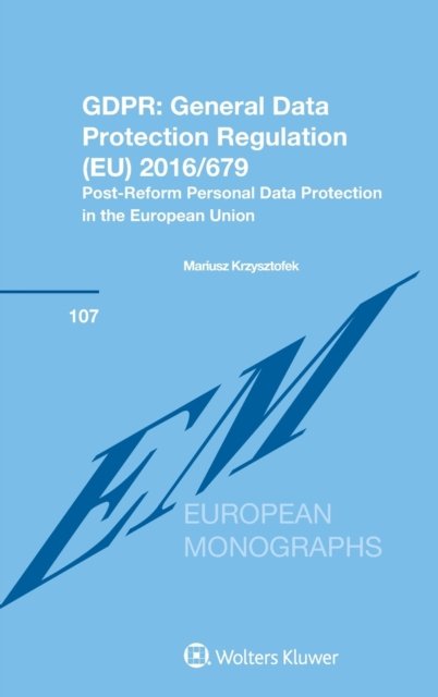 Mariusz Krzysztofek · GDPR: General Data Protection Regulation (EU) 2016/679: Post-Reform Personal Data Protection in the European Union (Gebundenes Buch) (2018)