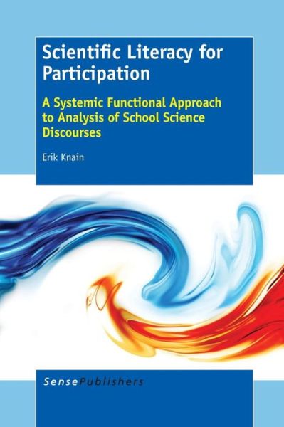 Cover for Erik Knain · Scientific Literacy for Participation: a Systemic Functional Approach to Analysis of School Science Discourses (Paperback Book) (2014)