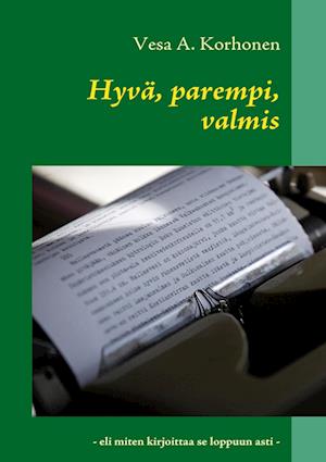 Cover for Vesa A. Korhonen · Hyvä, parempi, valmis (Paperback Book) (2009)