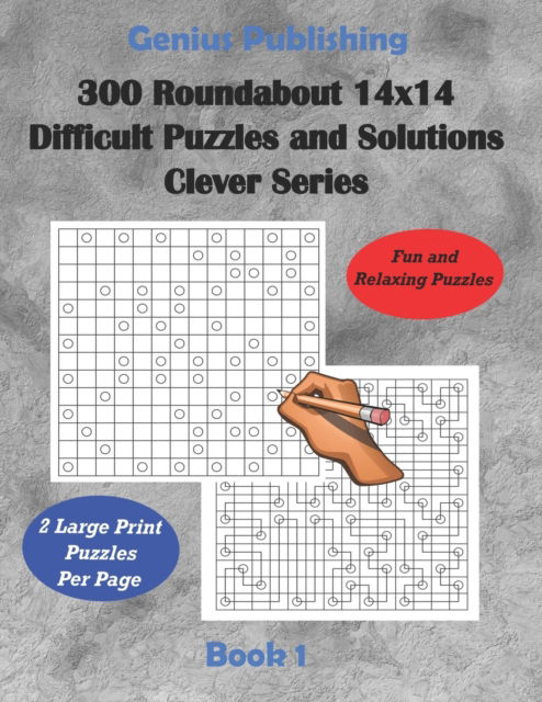 Cover for Genius Publishing · 300 Roundabout 14x14 Difficult Puzzles and Solutions Clever Series - Book 1: Relaxing Games that Challenge your Mind that can Improve your Cognitive Skills (Paperback Book) (2022)