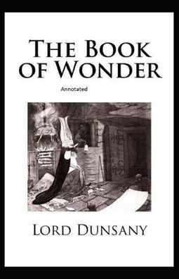 Cover for Lord Dunsany · The Book of Wonder Annotated (Pocketbok) (2021)