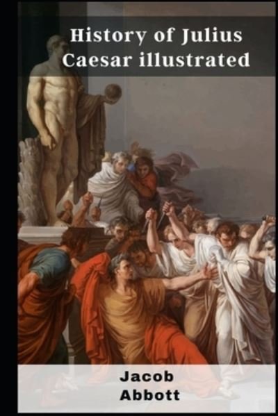 Cover for Jacob Abbott · History of Julius Caesar illustrated (Taschenbuch) (2021)