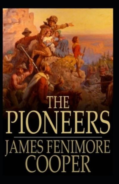 Cover for James Fenimore Cooper · The Pioneers-Original Edition (Annotated) (Paperback Book) (2021)