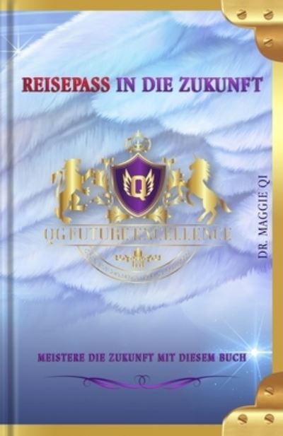 Cover for Maggie Qi · Reisepass in die Zukunft: Meistere die Zukunft mit diesem Buch - Future (Paperback Book) (2021)