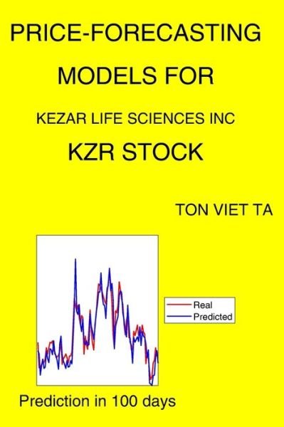 Cover for Ton Viet Ta · Price-Forecasting Models for Kezar Life Sciences Inc KZR Stock (Paperback Book) (2021)