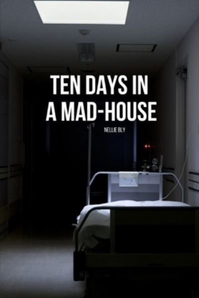 Cover for Nellie Bly · Ten Days in a Mad-House (Paperback Book) (2021)