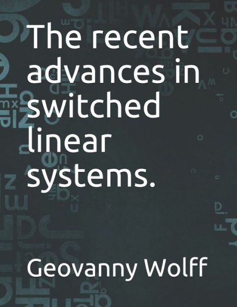 Cover for Geovanny Wolff · The recent advances in switched linear systems. (Pocketbok) (2021)