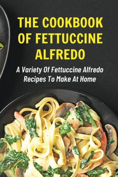 Cover for Deon Memory · The Cookbook Of Fettuccine Alfredo (Paperback Book) (2021)