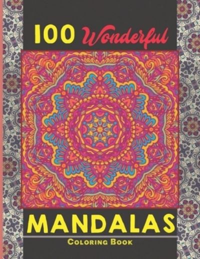 100 Wonderful Mandalas Coloring Book - Creative Mandalas - Libros - Independently Published - 9798538603947 - 16 de julio de 2021