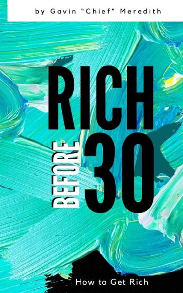 Cover for Gavin Chief Meredith · Rich before 30: How to Get Rich (Paperback Book) (2021)