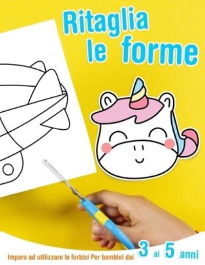 Cover for Kiri Bel · Ritaglia le forme - Impara ad utilizzare le forbici - Per bambini dai 3 ai 5 anni (Paperback Bog) (2020)