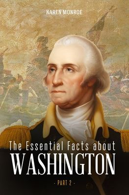 Cover for Monroe Karen · The Essential Facts about Washington (Part 2) (Paperback Book) (2020)