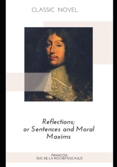 Cover for Francois Duc De La Rochefoucauld · Reflections; or Sentences and Moral Maxims (Paperback Book) (2020)